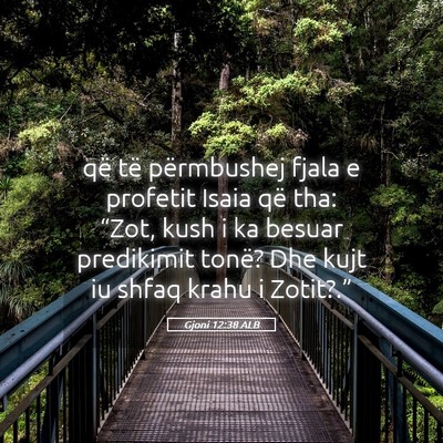 Picture 05 - Gjoni 12:38 ALB - që të përmbushej fjala e profetit Isaia që - Bible Verse Picture