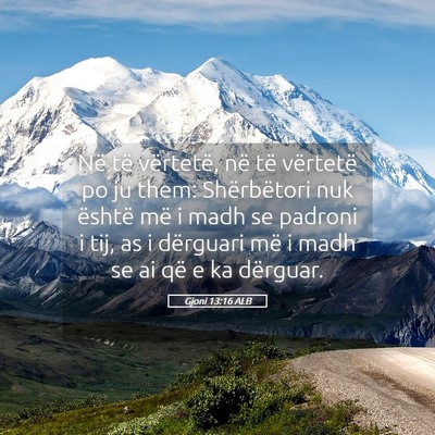 Picture 05 - Gjoni 13:16 ALB - Në të vërtetë, në të vërtetë po ju them: - Bible Verse Picture