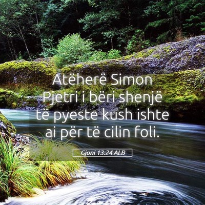 Picture 05 - Gjoni 13:24 ALB - Atëherë Simon Pjetri i bëri shenjë të pyeste - Bible Verse Picture