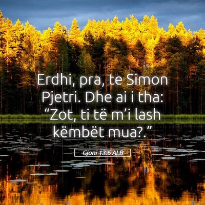 Picture 05 - Gjoni 13:6 ALB - Erdhi, pra, te Simon Pjetri. Dhe ai i tha: - Bible Verse Picture