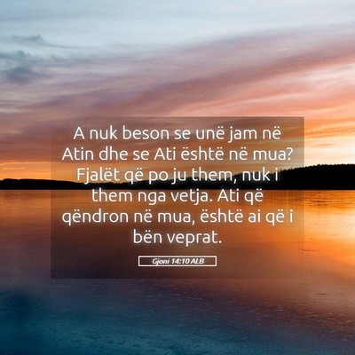 Picture 05 - Gjoni 14:10 ALB - A nuk beson se unë jam në Atin dhe se Ati - Bible Verse Picture