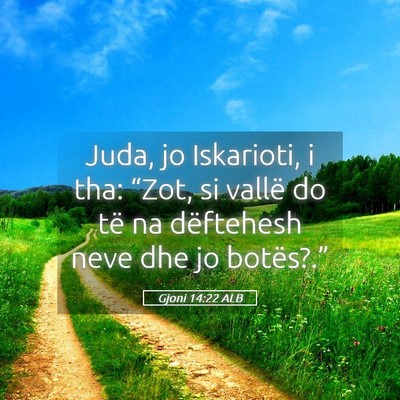Picture 05 - Gjoni 14:22 ALB - Juda, jo Iskarioti, i tha: “Zot, si vallë do - Bible Verse Picture
