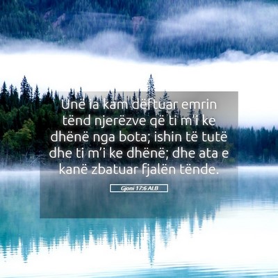 Picture 05 - Gjoni 17:6 ALB - Unë ia kam dëftuar emrin tënd njerëzve që ti - Bible Verse Picture