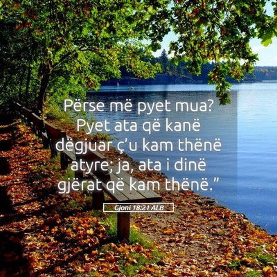 Picture 05 - Gjoni 18:21 ALB - Përse më pyet mua? Pyet ata që kanë dëgjuar - Bible Verse Picture