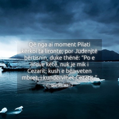 Picture 05 - Gjoni 19:12 ALB - Që nga ai moment Pilati kërkoi ta lironte; por - Bible Verse Picture