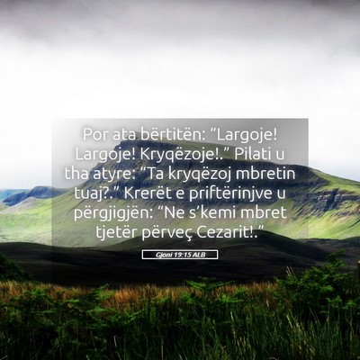 Picture 05 - Gjoni 19:15 ALB - Por ata bërtitën: “Largoje! Largoje! - Bible Verse Picture