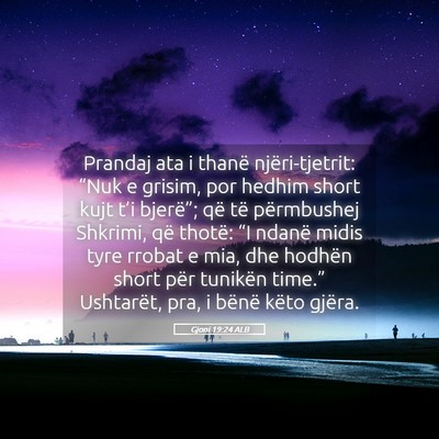 Picture 05 - Gjoni 19:24 ALB - Prandaj ata i thanë njëri-tjetrit: “Nuk e - Bible Verse Picture