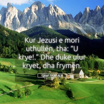 Picture 05 - Gjoni 19:30 ALB - Kur Jezusi e mori uthullën, tha: “U krye!.” - Bible Verse Picture
