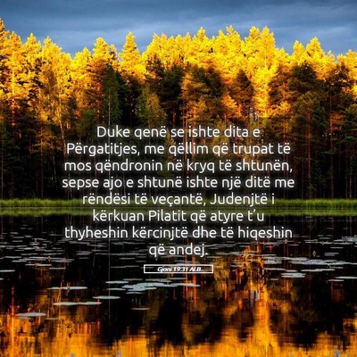 Picture 05 - Gjoni 19:31 ALB - Duke qenë se ishte dita e Përgatitjes, me - Bible Verse Picture
