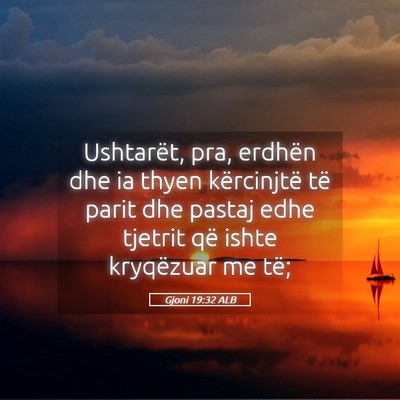 Picture 05 - Gjoni 19:32 ALB - Ushtarët, pra, erdhën dhe ia thyen kërcinjtë - Bible Verse Picture