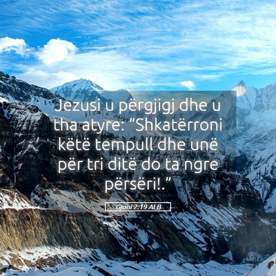 Picture 05 - Gjoni 2:19 ALB - Jezusi u përgjigj dhe u tha atyre: - Bible Verse Picture