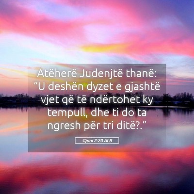 Picture 05 - Gjoni 2:20 ALB - Atëherë Judenjtë thanë: “U deshën dyzet e - Bible Verse Picture