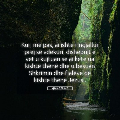 Picture 05 - Gjoni 2:22 ALB - Kur, më pas, ai ishte ringjallur prej së - Bible Verse Picture