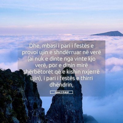 Picture 05 - Gjoni 2:9 ALB - Dhe, mbasi i pari i festës e provoi ujin e - Bible Verse Picture