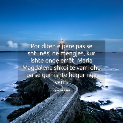 Picture 05 - Gjoni 20:1 ALB - Por ditën e parë pas së shtunës, në - Bible Verse Picture