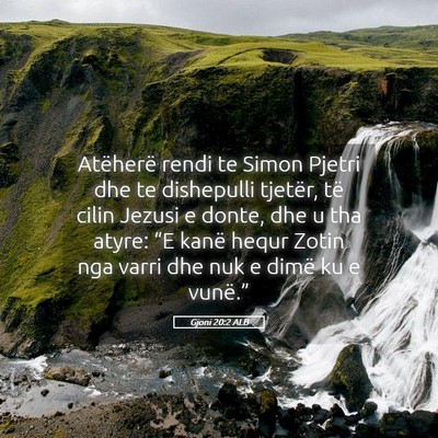 Picture 05 - Gjoni 20:2 ALB - Atëherë rendi te Simon Pjetri dhe te dishepulli - Bible Verse Picture