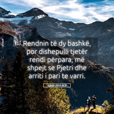 Picture 05 - Gjoni 20:4 ALB - Rendnin të dy bashkë, por dishepulli tjetër - Bible Verse Picture