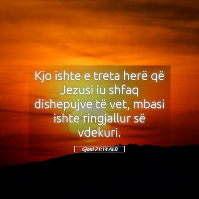 Picture 05 - Gjoni 21:14 ALB - Kjo ishte e treta herë që Jezusi iu shfaq - Bible Verse Picture