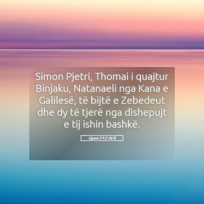 Picture 05 - Gjoni 21:2 ALB - Simon Pjetri, Thomai i quajtur Binjaku, Natanaeli - Bible Verse Picture