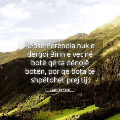 Picture 05 - Gjoni 3:17 ALB - Sepse Perëndia nuk e dërgoi Birin e vet në - Bible Verse Picture