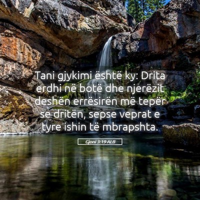 Picture 05 - Gjoni 3:19 ALB - Tani gjykimi është ky: Drita erdhi në botë - Bible Verse Picture