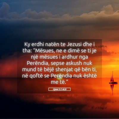 Picture 05 - Gjoni 3:2 ALB - Ky erdhi natën te Jezusi dhe i tha: “Mësues, - Bible Verse Picture