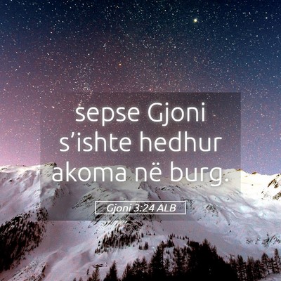 Picture 05 - Gjoni 3:24 ALB - sepse Gjoni s’ishte hedhur akoma në - Bible Verse Picture