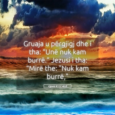 Picture 05 - Gjoni 4:17 ALB - Gruaja u përgjigj dhe i tha: “Unë nuk kam - Bible Verse Picture