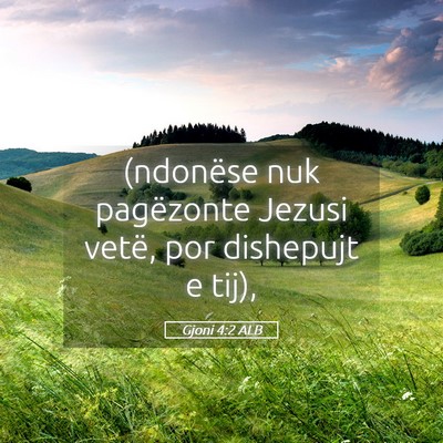 Picture 05 - Gjoni 4:2 ALB - (ndonëse nuk pagëzonte Jezusi vetë, por - Bible Verse Picture