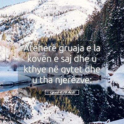 Picture 05 - Gjoni 4:28 ALB - Atëherë gruaja e la kovën e saj dhe u kthye - Bible Verse Picture