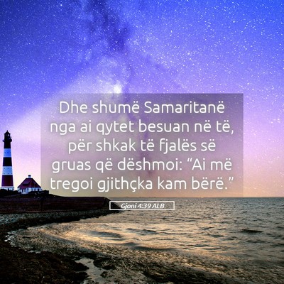 Picture 05 - Gjoni 4:39 ALB - Dhe shumë Samaritanë nga ai qytet besuan në - Bible Verse Picture