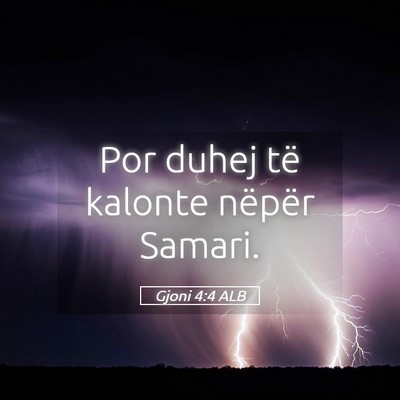 Picture 05 - Gjoni 4:4 ALB - Por duhej të kalonte nëpër - Bible Verse Picture