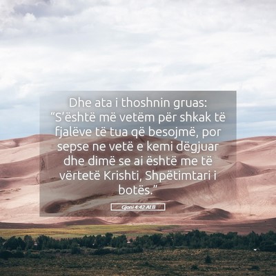 Picture 05 - Gjoni 4:42 ALB - Dhe ata i thoshnin gruas: “S’është më - Bible Verse Picture
