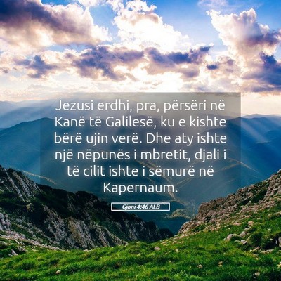 Picture 05 - Gjoni 4:46 ALB - Jezusi erdhi, pra, përsëri në Kanë të - Bible Verse Picture