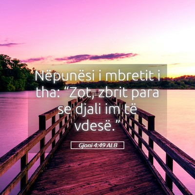 Picture 05 - Gjoni 4:49 ALB - Nëpunësi i mbretit i tha: “Zot, zbrit para se - Bible Verse Picture