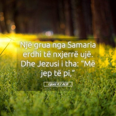 Picture 05 - Gjoni 4:7 ALB - Një grua nga Samaria erdhi të nxjerrë ujë. - Bible Verse Picture