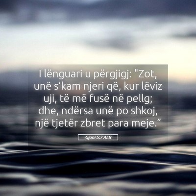 Picture 05 - Gjoni 5:7 ALB - I lënguari u përgjigj: 