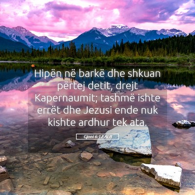 Picture 05 - Gjoni 6:17 ALB - Hipën në barkë dhe shkuan përtej detit, drejt - Bible Verse Picture
