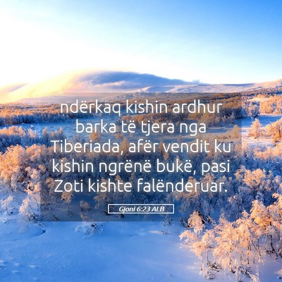 Picture 05 - Gjoni 6:23 ALB - ndërkaq kishin ardhur barka të tjera nga - Bible Verse Picture