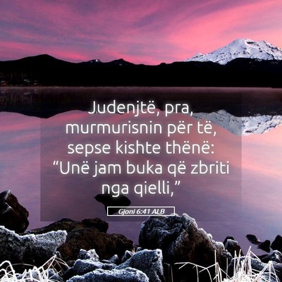 Picture 05 - Gjoni 6:41 ALB - Judenjtë, pra, murmurisnin për të, sepse - Bible Verse Picture