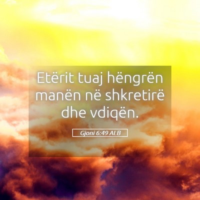 Picture 05 - Gjoni 6:49 ALB - Etërit tuaj hëngrën manën në shkretirë dhe - Bible Verse Picture