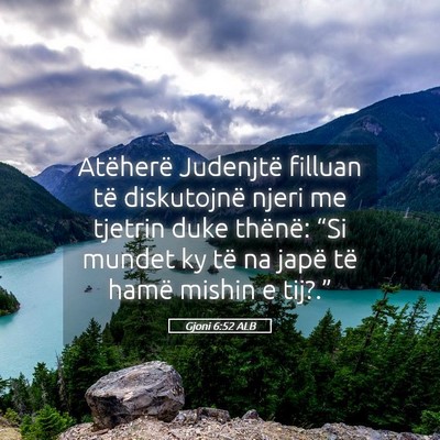 Picture 05 - Gjoni 6:52 ALB - Atëherë Judenjtë filluan të diskutojnë njeri - Bible Verse Picture
