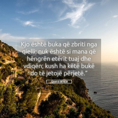 Picture 05 - Gjoni 6:58 ALB - Kjo është buka që zbriti nga qielli; nuk - Bible Verse Picture