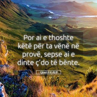 Picture 05 - Gjoni 6:6 ALB - Por ai e thoshte këtë për ta vënë në - Bible Verse Picture