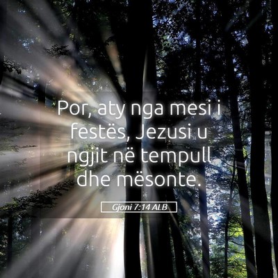 Picture 05 - Gjoni 7:14 ALB - Por, aty nga mesi i festës, Jezusi u ngjit në - Bible Verse Picture
