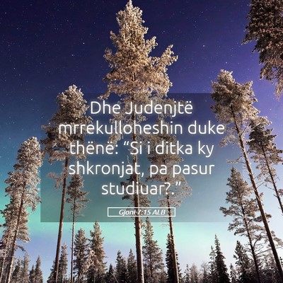 Picture 05 - Gjoni 7:15 ALB - Dhe Judenjtë mrrekulloheshin duke thënë: “Si - Bible Verse Picture