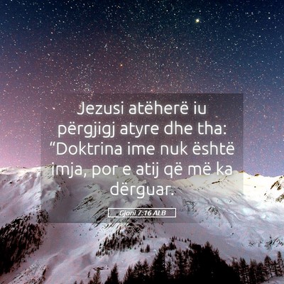 Picture 05 - Gjoni 7:16 ALB - Jezusi atëherë iu përgjigj atyre dhe tha: - Bible Verse Picture