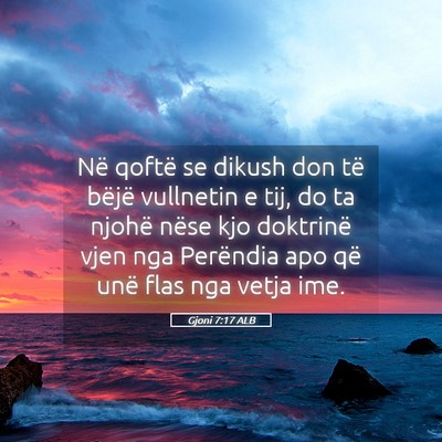 Picture 05 - Gjoni 7:17 ALB - Në qoftë se dikush don të bëjë vullnetin e - Bible Verse Picture