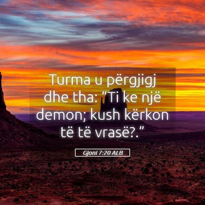 Picture 05 - Gjoni 7:20 ALB - Turma u përgjigj dhe tha: “Ti ke një demon; - Bible Verse Picture