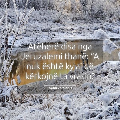 Picture 05 - Gjoni 7:25 ALB - Atëherë disa nga Jeruzalemi thanë: “A nuk - Bible Verse Picture
